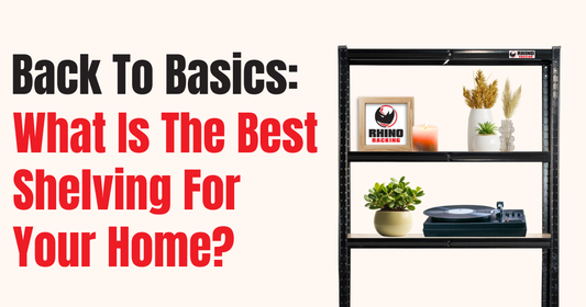 What Is The Best Shelving For Your Home?